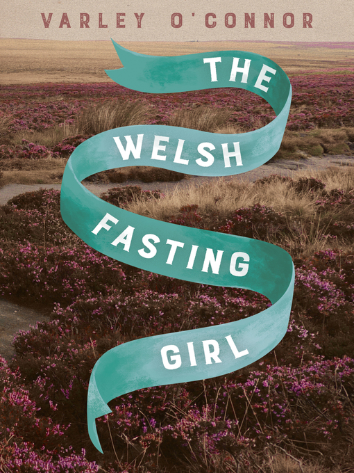 Title details for The Welsh Fasting Girl by Varley O'Connor - Available